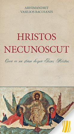 Hristos Necunoscut. Ceea ce nu știam despre Iisus Hristos