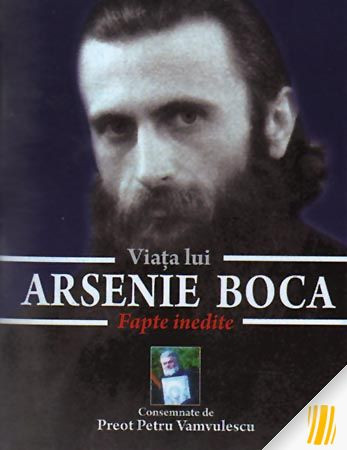 Viața lui Arsenie Boca. Fapte inedite