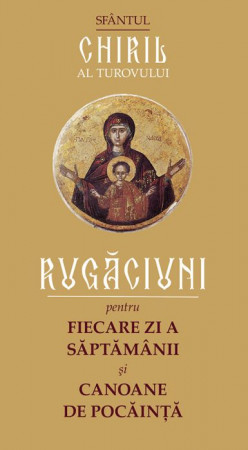 Rugăciuni pentru fiecare zi a săptămânii şi canoane de pocăinţă