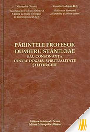 Părintele profesor Dumitru Stăniloae sau consonanţa dintre dogmă, spiritualitate şi liturghie