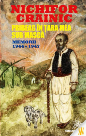 Pribeag în țara mea. Sub mască. Memorii 1944-1947