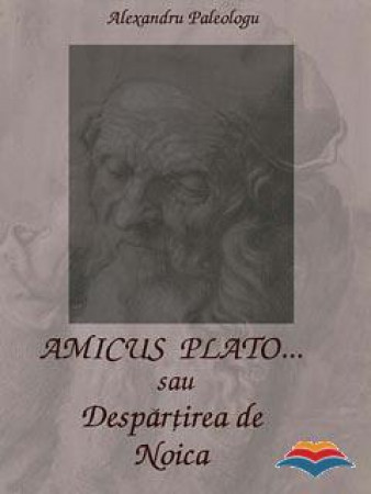 Amicus Plato sau… despartirea de Noica