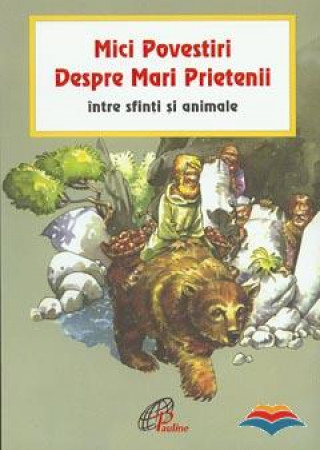 Mici povestiri despre mari prietenii intre sfinti si animale