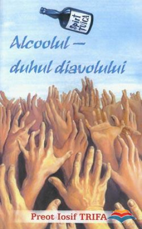 Alcoolul - duhul diavolului
