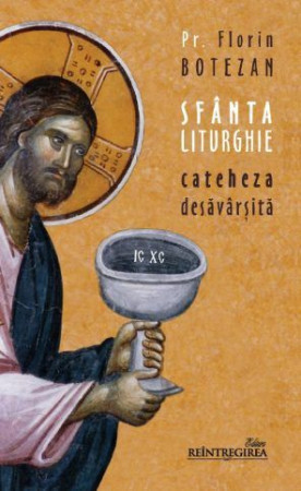 Sfânta Liturghie - cateheză desăvârşită
