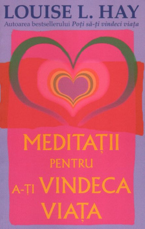 Meditaţii pentru a-ţi vindeca viaţa