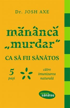 Mănâncă "murdar" ca să fii sănătos. 5 pași către imunizarea naturală.