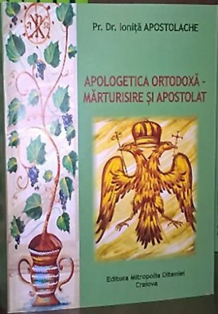 Apologetica ortodoxă. Mărturisire şi apostolat
