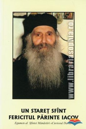 Un stareț sfânt. Fericitul părinte Iacov, egumen al sfintei mănăstiri «Cuviosul David»
