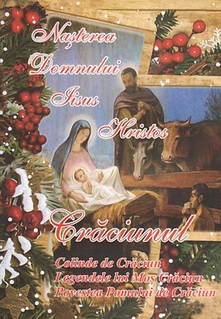 Naşterea Domnului Iisus Hristos. Crăciunul. Colinde de Crăciun. Legendele lui Moş Crăciun. Povestea Pomului de Crăciun