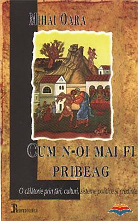 Cum n-oi mai fi pribeag. O călătorie prin țări, culturi, sisteme politice și credințe
