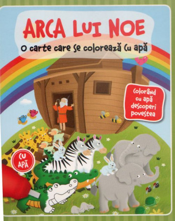 Arca lui Noe. O carte care se colorează cu apă