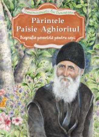 Părintele Paisie Aghioritul. Biografie povestită pentru copii