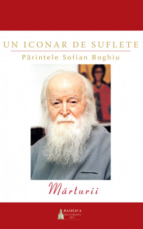 Un iconar de suflete. Părintele Sofian Boghiu