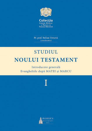 Studiul Noului Testament - Introducere generală - Evangheliile după Matei și Marcu, volumul 1
