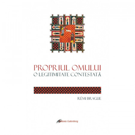 Propriul omului. O legitimitate contestată