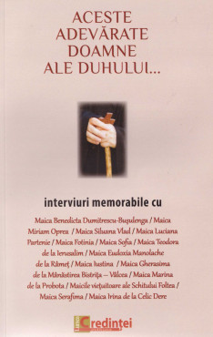 Aceste adevărate doamne ale Duhului - Maica Benedicta, Maica Siluana, Maica Luciana Partenie, Miriam Oprea,