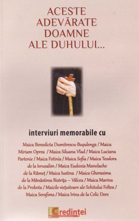 Aceste adevărate doamne ale Duhului - Maica Benedicta, Maica Siluana, Maica Luciana Partenie, Miriam Oprea,