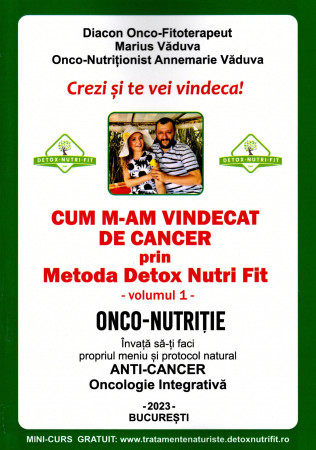 Cum m-am vindecat de cancer prin Metoda Detox Nutri Fit. Vol. 1
