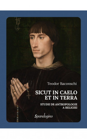 Sicut in caelo et in terrra — Studii de antropologie a religiei