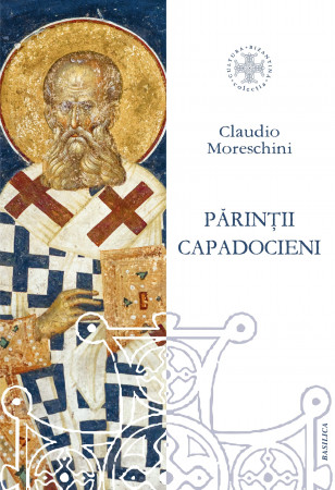 Părinţii Capadocieni. Istorie, literatură, teologie