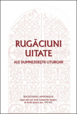Rugăciuni uitate ale dumnezeieștii Liturghii – Rugăciunile amvonului, după cele mai vechi manuscrise liturgice de limbă greacă, sec. VIII-XII