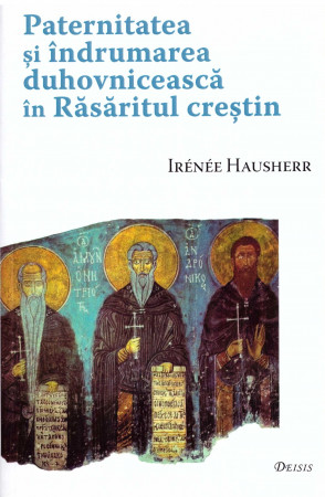 Paternitatea şi îndrumarea duhovnicească în Răsăritul creştin