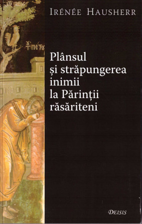 Plânsul şi străpungerea inimii la Părinţii răsăriteni