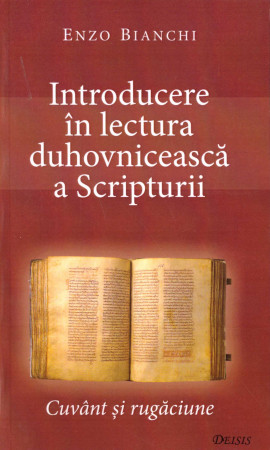 Introducere în lectura duhovnicească a Scripturii. Cuvânt şi rugăciune