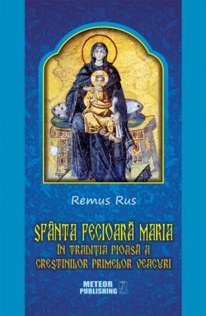 Sfânta Fecioară Maria în tradiția pioasă a creștinilor primelor veacuri