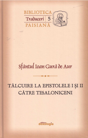 Tâlcuire la Epistolele I și II către Tesaloniceni. Traduceri 5 (Biblioteca Paisiană)