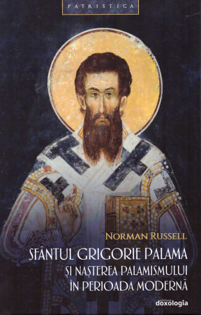 Sfântul Grigorie Palama și nașterea palamismului în perioada modernă (Patristică, Studii 31)