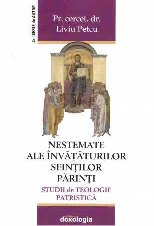 Nestemate ale învățăturilor Sfinților Părinți - Studii de Teologie Patristică