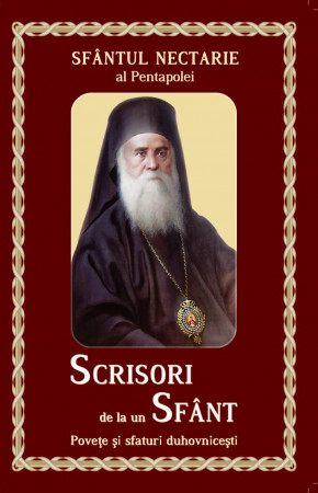 Scrisori de la un sfânt. Povețe și sfaturi duhovnicești