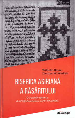 Biserica asiriană a Răsăritului. O scurtă istorie a creștinismului siro-oriental