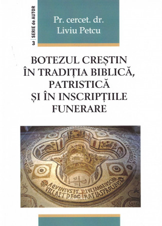 Botezul creștin în tradiția biblică, patristică și în inscripțiile funerare