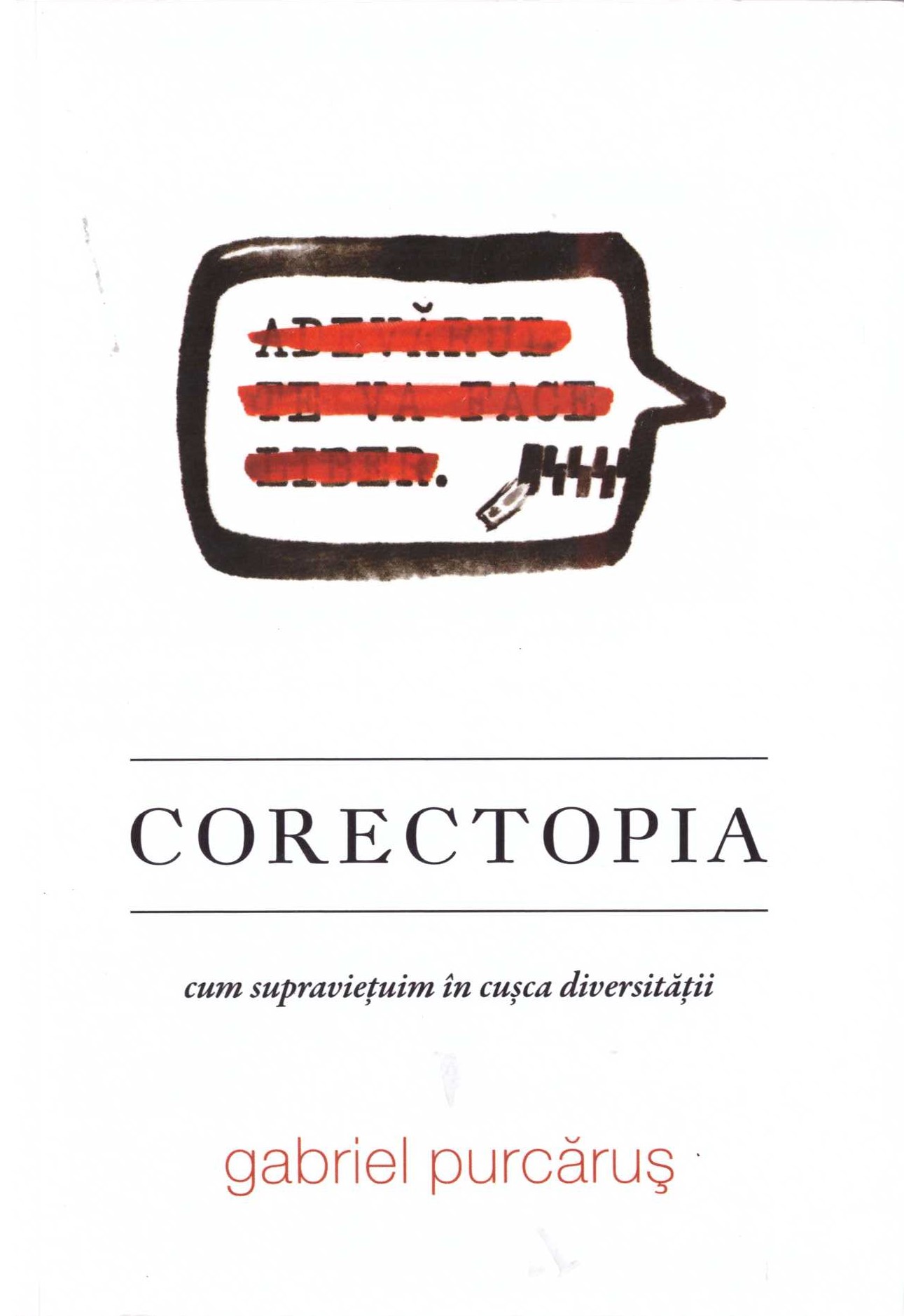 Corectopia. Cum supravieţuim în cuşca diversităţii - Gabriel Purcăruş ...