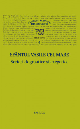 PSB 4 - Sfantul Vasile cel Mare - Scrieri dogmatice si exegetice