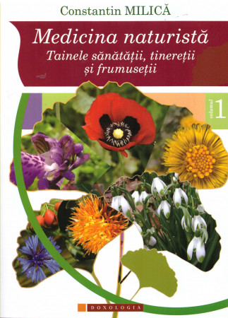 Medicina naturistă. Tainele sănătății, tineretii si frumusetii. Vol. 1