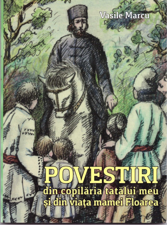Povestiri din copilăria tatălui meu și din viața mamei Floarea
