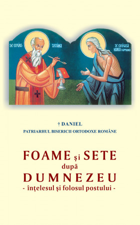 Foame și sete după Dumnezeu - înțelesul și folosul postului