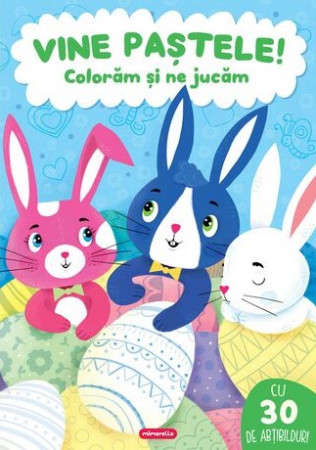 Vine Paştele! Colorăm şi ne jucăm
