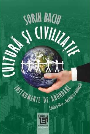 Cultură şi civilizaţie. Instrumente de abordare, Ediția a III-a revăzută și adăugită