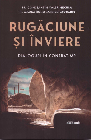 Rugăciune și Înviere. Dialoguri în contratimp