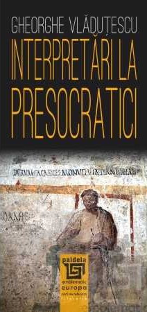 Interpretări la presocratici