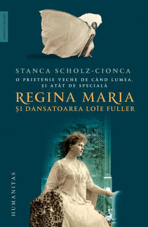 O prietenie veche de când lumea, şi atât de specială  Regina Maria şi dansatoarea Loïe Fuller