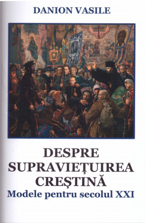Despre supraviețuirea creștină. Modele pentru secolul XXI