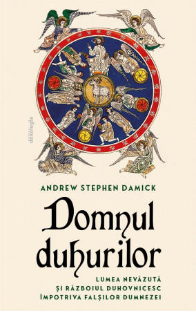 Domnul Duhurilor - lumea nevăzută și războiul duhovnicesc împotriva falșilor dumnezei