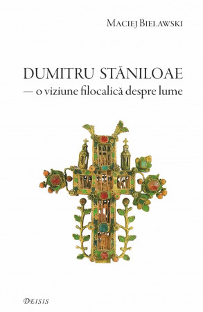 Dumitru Stăniloae — o viziune filocalică despre lume