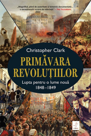 Primăvara revoluțiilor. Lupta pentru o lume nouă 1848-1849
